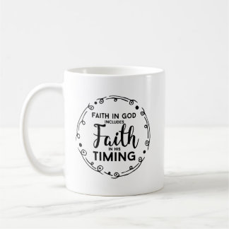 Christian Mug - Faith In God, Faith In His Timing