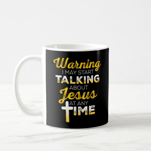 Christian Mug - I May Start Talking About Jesus (Left)