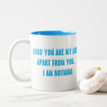 Christian Mug - Lord You Are My Lord