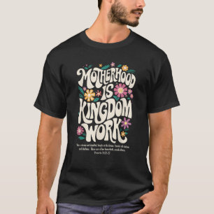 Christian Mum Motherhood is Kingdom Work Mother s T-Shirt