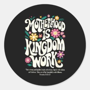 Christian mum motherhood is kingdom work mother's classic round sticker