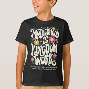 Christian mum motherhood is kingdom work mother's T-Shirt