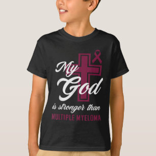 Christian My God Is Stronger Than Multiple Myeloma T-Shirt