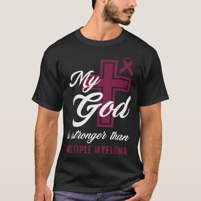 Christian My God Is Stronger Than Multiple Myeloma T-Shirt (Front)