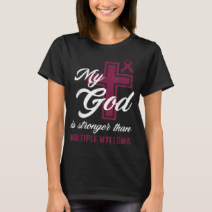 Christian My God Is Stronger Than Multiple Myeloma T-Shirt