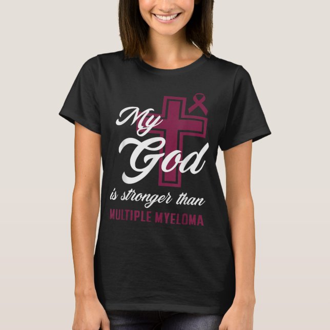 Christian My God Is Stronger Than Multiple Myeloma T-Shirt (Front)