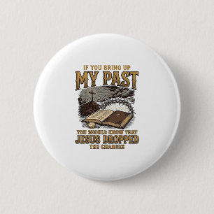 Christian My Past Jesus Dropped The Charges Shirt 6 Cm Round Badge