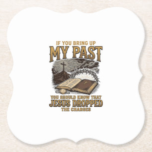 Christian My Past Jesus Dropped The Charges Shirt Paper Coaster
