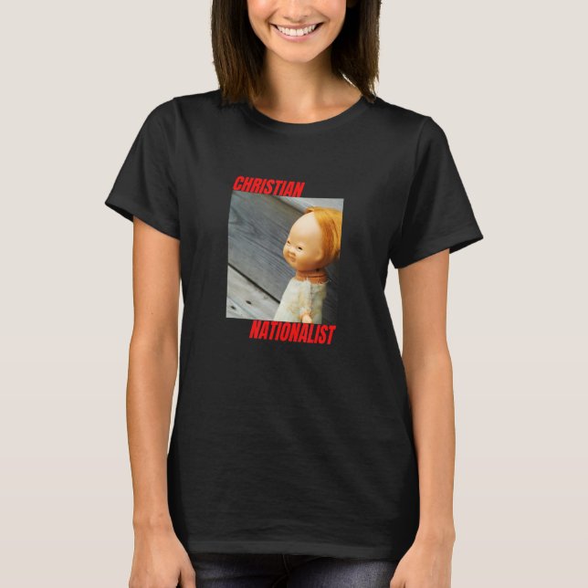 Christian Nationalist Conservative Christian Scary T-Shirt (Front)