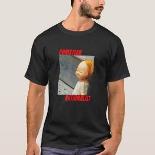 Christian Nationalist Conservative Christian Scary T-Shirt