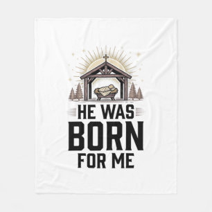 Christian Nativity He Was Born For Me Fleece Blanket