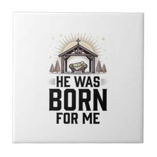 Christian Nativity He Was Born For Me Tile