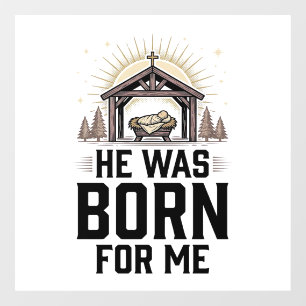 Christian Nativity He Was Born For Me Window Cling
