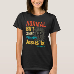 Christian Normal Isn't Coming Back Jesus Is Women T-Shirt