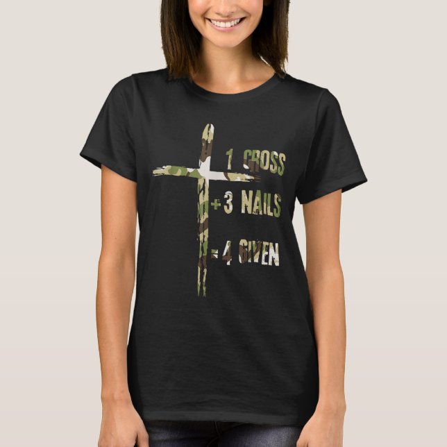 Christian One Cross Plus Three Nails Equals Forgiv T-Shirt (Front)