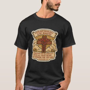 Christian Otolaryngologist ENT Is My Ministry Doct T-Shirt