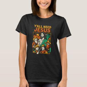 Christian Parody Yall Need Jesus Fun Womens Christ T-Shirt