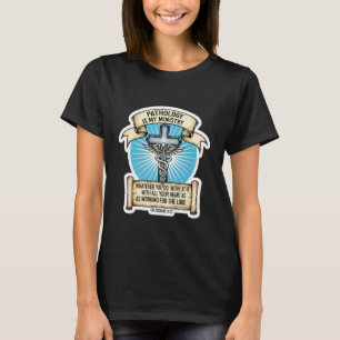 Christian Pathologist Pathology is My Ministry Doc T-Shirt