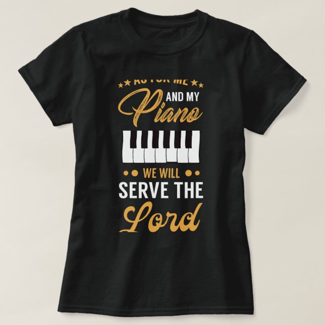 Christian Piano Player Design Serve The Lord Piani T-Shirt (Design Front)