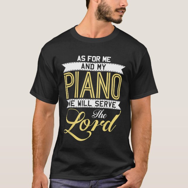 Christian Piano Player Serve The Lord Pianist Gift T-Shirt (Front)