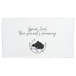 Christian pillow/speak Lord Your servant's dreamin Pillowcase