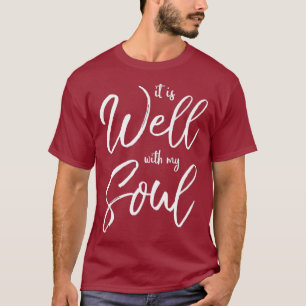 Christian Praise and Worship Hymn It is Well My T-Shirt
