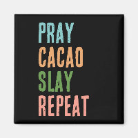 Christian PRAY CACAO SLAY REPEAT