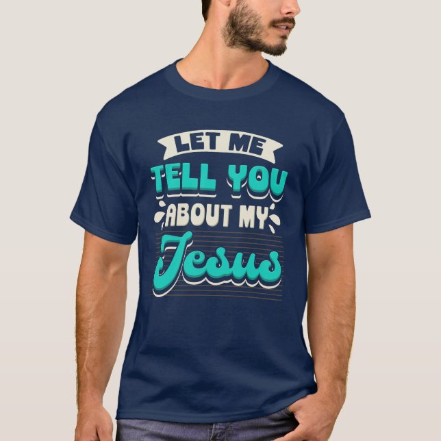 Christian Preacher Let Me Tell You About Jesus T-Shirt (Front)