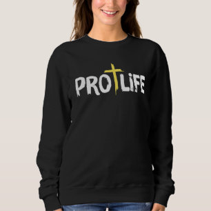 Christian Pro Life Cross Anti Abortion Political Sweatshirt