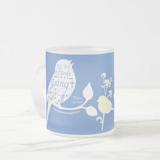 Christian quote birds sing frosted glass coffee mug (Front Left)