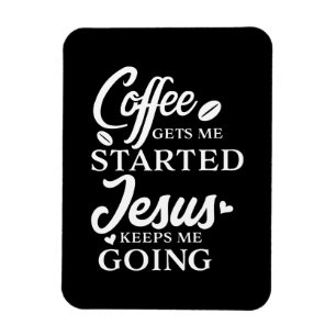 Christian Quote Coffee Gets Me Started B Script Magnet