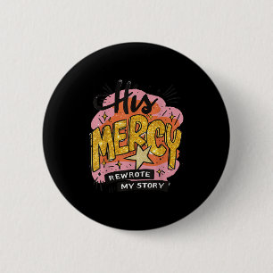 Christian Quote His Mercy Rewrote My Story Jesus B 6 Cm Round Badge