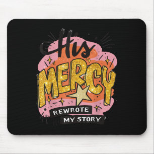Christian Quote His Mercy Rewrote My Story Jesus B Mouse Mat