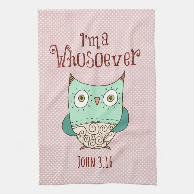 Christian Quote: I'm a Whosoever with Owl Tea Towel (Vertical)