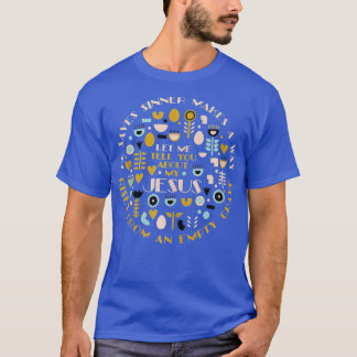 Christian Quote Let Me Tell You About My Jesus Ins T-Shirt