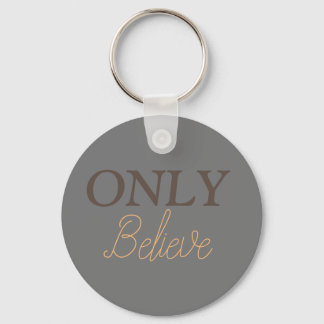 Christian Quote ‘Only Believe’ Grey Key Ring