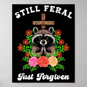 Christian Raccoon Cross Still Feral Just Forgiven Poster