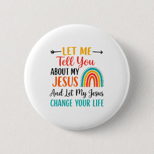 Christian Rainbow Let Me Tell You About My Jesus 6 Cm Round Badge