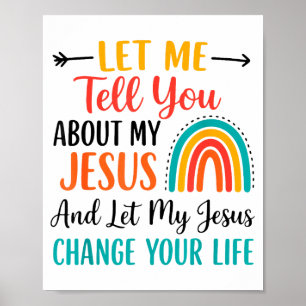 Christian Rainbow Let Me Tell You About My Jesus  Poster