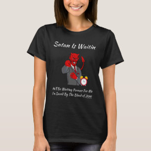 Christian Religious Church Satan God Satan Is Wait T-Shirt