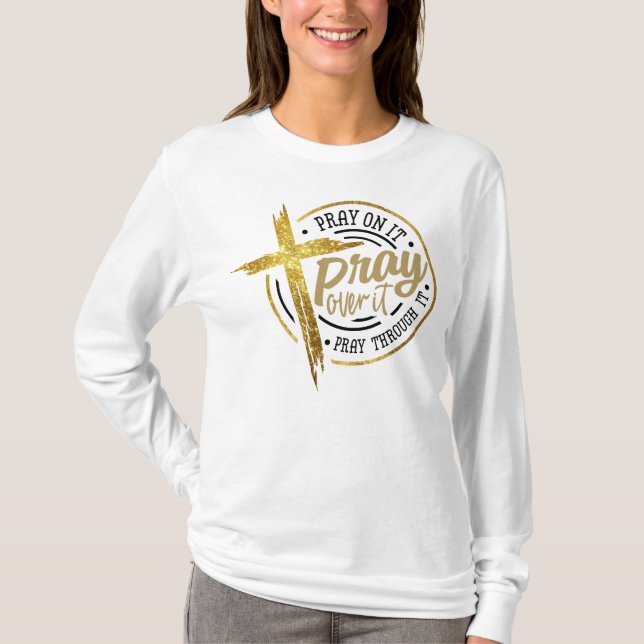 Christian Religious Pray Over It T-Shirt (Front)