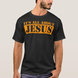 Christian Religious TShirt Its All About JESUS