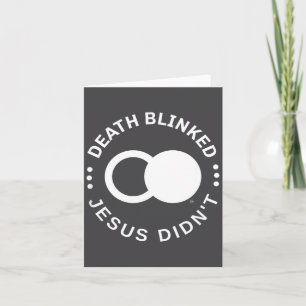Christian Resurrection Death Blinked Jesus Didn't Card