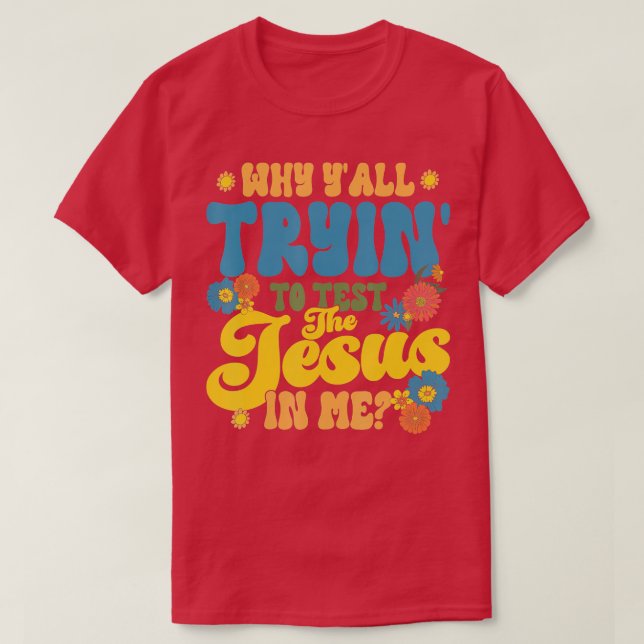 Christian Retro Why Yall Tryin To Test The Jesus I T-Shirt (Design Front)