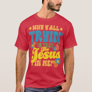 Christian Retro Why Yall Tryin To Test The Jesus I T-Shirt
