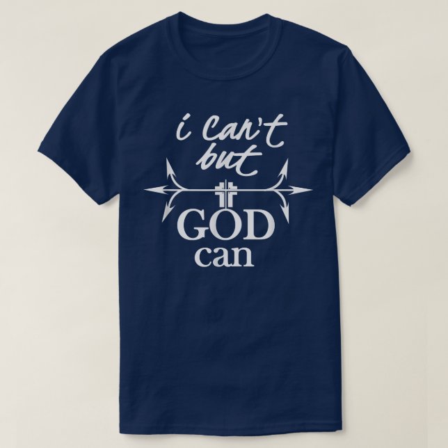 Christian s For Women & MenI Cant But God Can  T-Shirt (Design Front)