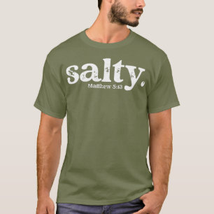 Christian Salty Matthew 513 Bible Verse Faith T-Shirt