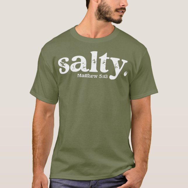 Christian Salty Matthew 513 Bible Verse Faith T-Shirt (Front)