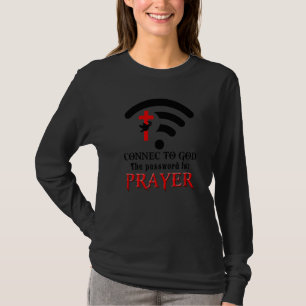 Christian Saying Connect To God The Password Is Pr T-Shirt