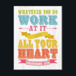 Christian Scriptural Bible Verse - Colossians 3:23 Postcard<br><div class="desc">Inspirational Arts - "Whatever you do work at it with all your heart."</div>